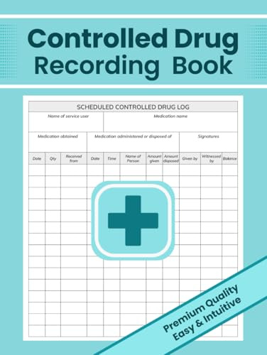 Controlled Drug Recording Book: Scheduled Controlled Drug Log for Hospital Nursing, Nursing Homes, Pharmacies, and More; 8,5x11