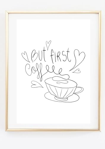 Din A4 Kunstdruck ohne Rahmen Spruch - But first Coffee - Kaffee Kaffeeliebe Küche Kaffeetasse Küchenbild - Zeichnung Bild Poster Geschenk