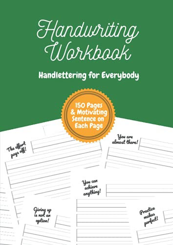 Handwriting Workbook - Handlettering for Everybody: A calligraphy exercise booklet for children, teenagers and adults with a motivating sentence on each page | DIN-A4 | 8,27''x11,69'' | 150 pages