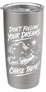 No sigas tus sueños. ¡Persígalos! Vaso térmico de acero inoxidable de doble pared