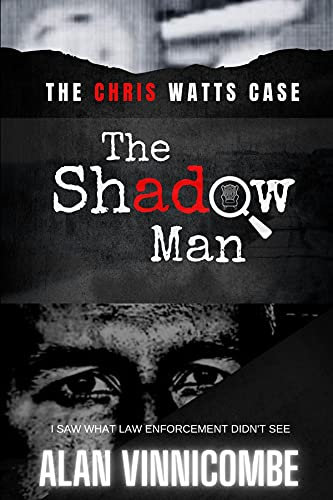 THE SHADOW MAN: I SAW WHAT LAW ENFORCEMENT DIDN'T SEE
