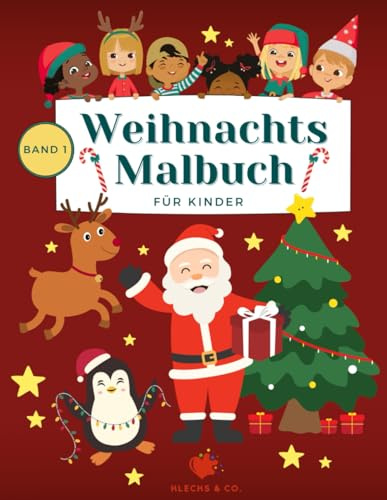 Weihnachtsmalbuch: Das besondere Malbuch zu Weihnachten für Kinder ab 4 Jahren - Band 1 (Weihnachtsmalbücher, Band 1)