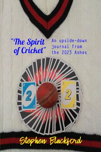 The Spirit of Cricket: An upside-down journal from the 2023 Ashes (England Cricket, Band 2)