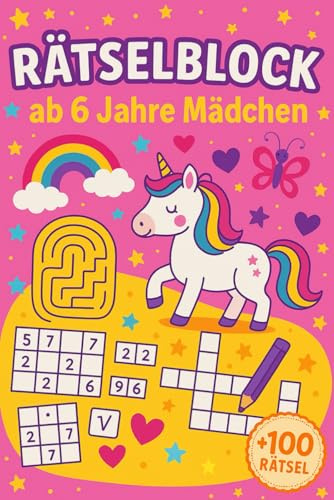 Rätselblock Ab 6 Jahre Mädchen: +100 Rätsel – Spielerische Denkabenteuer für clevere Köpfe mit kreativem Flair