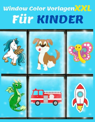 Window Color Vorlagen Kinder XXL: 150 Große Schablonen Für Mädchen und Junge. Motive für Kinder: Einhorn, Pferde, Hunde, Katzen, Tiger, Dinosaurier, Meerjungfrau, Fahrzeuge, Feen & viele weitere.