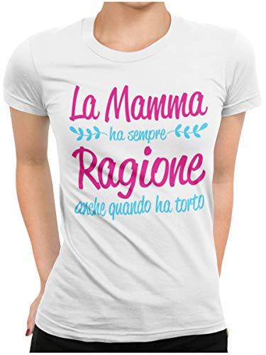 STAMPATEK Maglietta Mamma Tshirt Festa della Mamma Maglia Idea Regalo Divertente Donna con Scritta Ha Sempre Ragione Anche Quando Ha Torto - MOD. ST32