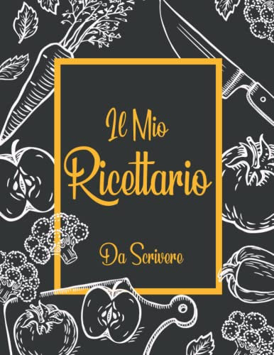 Il Mio Ricettario Da Scrivere: Conserva tutte le tue ricette preferite in un unico posto, A4. Ricettario personalizzabile. quaderno per scrivere 100 ... creato + agenda pasti, tabella di conversione