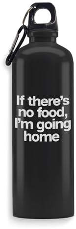 Bouteille d'eau avec gravure « If Theres No Food I'm Going Home » - Étanche - Grande capacité