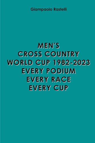 Men’s Cross Country World Cup 1982-2023. Every Podium, Every Race, Every Cup