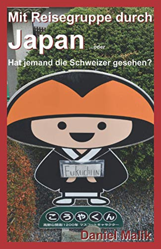 Mit Reisegruppe durch Japan: oder Hat jemand die Schweizer gesehen?