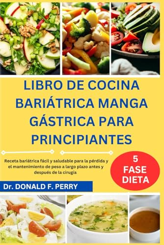LIBRO DE COCINA BARIÁTRICA MANGA GÁSTRICA PARA PRINCIPIANTES: Receta bariátrica fácil y saludable para la pérdida y el mantenimiento de peso a largo ... de la cirugía (Healthy Recipes For All)