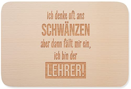 JUNIWORDS Frühstücksbrettchen, Ich denke oft ans Schwänzen, aber dann fällt mir ein, ich bin der Lehrer!, Holzbrett Frühstücksbrett Holzbrettchen (1008155)