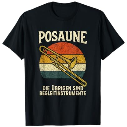Die Übrigen Sind Begleitinstrumente - Posaune T-Shirt
