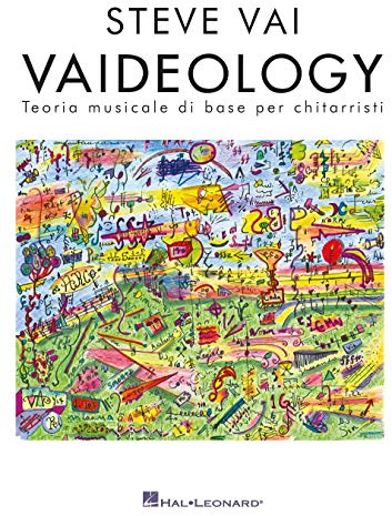 Vaideology Steve Vai | Teoria Musicale Chitarra | Livello Base Avanzato | Scale Accordi Ritmo Modi Lettura | Chitarristi Studenti Insegnanti | Studio Autonomo E Pratica Creativa | Hal Leonard