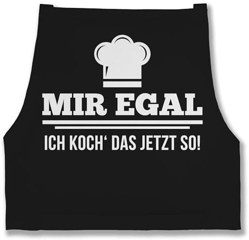 Shirtracer - Schürze - Kochschürze - Erwachsene - Mir egal ich koch das jetzt so I Geschenk Kochen I Hobbyköche
