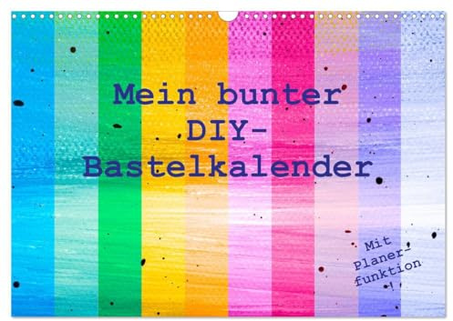 Mein bunter DIY-Bastelkalender (Wandkalender 2026 DIN A3 quer), CALVENDO Monatskalender: Hochwertiger Do-it-yourself-Kalender für Fotos, zum Basteln ... - für Kinder und Erwachsene (CALVENDO Hobbys)