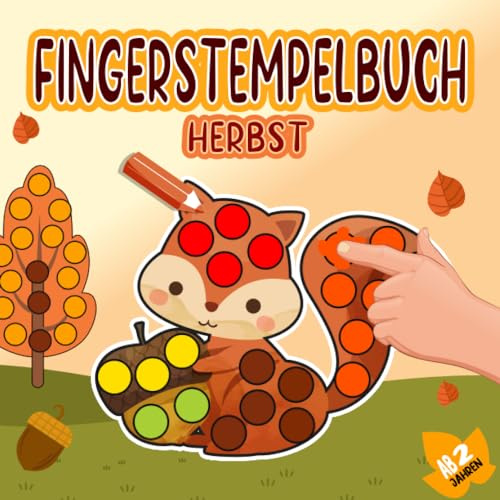 Fingerstempelbuch Ab 2 Jahren: Herbst - Fingerstempeln, Malen und Basteln für Kinder ab 2 Jahre! - Das Malbuch für Kinder | Bastelbuch und Malen für Jungen und Mädchen.