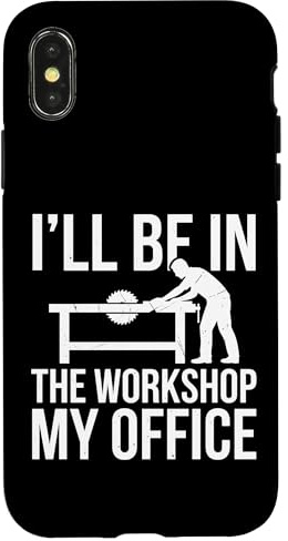 I'll Be in The Workshop My Office Atelier Bois Coque pour iPhone X/XS