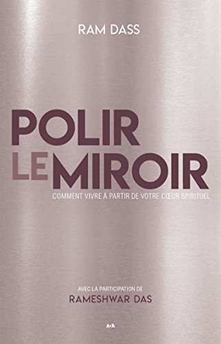 Polir le miroir: Comment vivre à partir de votre coeur spirituel (French Edition)