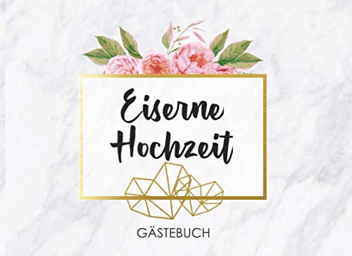 Eiserne Hochzeit Gästebuch: Individuelles Gästebuch, Eintragbuch für Gäste der Eisernen Hochzeit- Mehr als 100 vorgedruckte Seiten zum Ausfüllen - Erinnerungsbuch für Glückwünsche