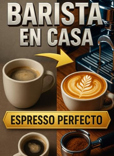 BARISTA EN CASA: ESPRESSO PERFECTO: Molido, extracción, leche y calibración paso a paso. Checklists, plantillas y recetas de barista para principiantes.