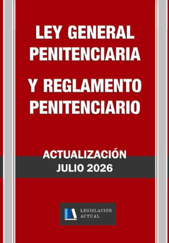 LEY GENERAL PENITENCIARIA Y REGLAMENTO PENITENCIARIO. Legislación Actual.: Para profesionales, estudiantes y opositores.