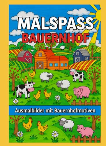 Malspaß - Bauernhof: Ausmalbilder mit Bauerhofmotiven