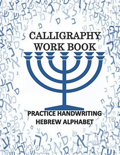 calligraphy work book practice handwriting hebrew alphabet: Calligraphy & Hand Lettering Hebrew Letters, Practice Workbook with lined ,dot guide pages for all ages. (kids,students)