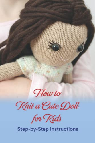How to Knit a Cute Doll for Kids: Step-by-Step Instructions
