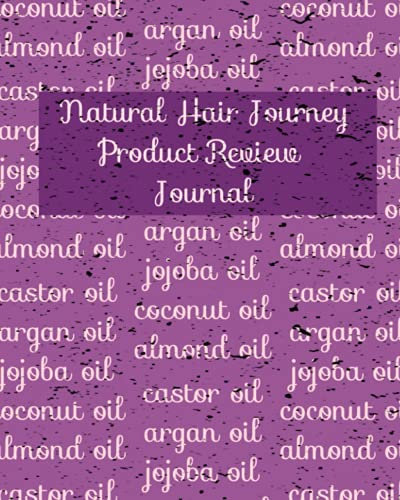 Natural Hair Journey Product Review Journal: Review The Products You Buy For Your Hair Treatment To Figure Out What Works Best For Your Hair.