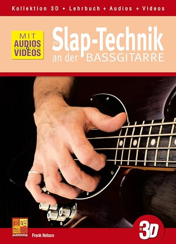 Die Slap-Technik an der Bassgitarre in 3D (Lehrbuch + Audios + Videos)