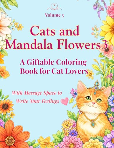 Cats and Mandala Flowers3: A Giftable Coloring Book for Cat Lovers