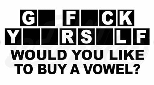 Would You Like to Buy A Vowel ? - All Weather Decal, Vinyl Sticker, Car, Laptop, Truck, Toolbox, Window, Tumbler, Boat, tag etc (Black, 5x6)