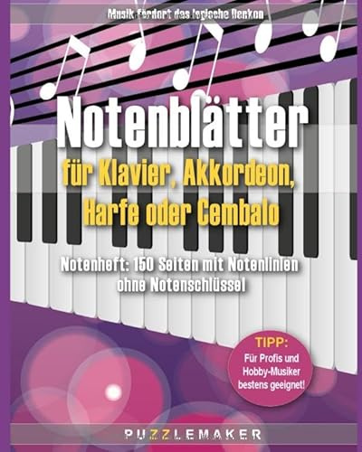 Notenblätter für Klavier, Akkordeon, Harfe oder Cembalo: Notenheft: 150 Seiten mit Notenlinien ohne Notenschlüssel