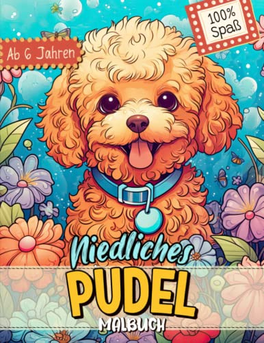 Pudel Malbuch: Süße Hundemotive zum Ausmalen und zur Entspannung – Ein Ausmalbuch mit 40 Wunderschönen Malvorlagen für Erwachsene, Kinder und Alle Hundeliebhaber