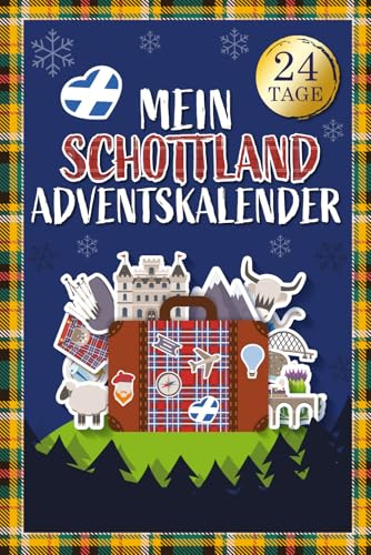 Mein Schottland-Adventskalender: 24 Tage voller Fakten, schottischer Traditionen und keltischer Legenden – das perfekte Geschenk für Schottland-Fans