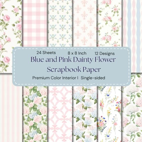 8 x 8 Blue and Pink Dainty Flower Scrapbook Paper: Colorful Floral Decorative Sheets for DIY Crafts, Journaling, Albums, Invitations, Gift-wrapping: Premium Color Interior, 12 Designs, 24 Sheets