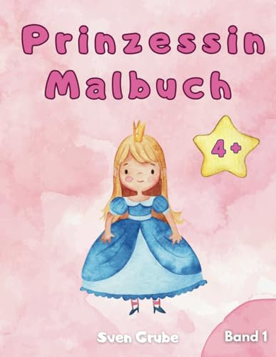 Mein Prinzessin Malbuch: 50 schöne Motive für Kinder ab 4 Jahren - Band 1: Malbuch mit 50 schönen Prinzessinnen Ausmalseiten für Mädchen - Märchenhaft - Kreativ - Zauberhaft (Prinzessin Malbücher)