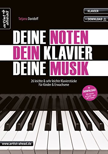 Deine Noten, Dein Klavier, Deine Musik: 26 leichte & sehr leichte Klavierstücke für Kinder & Erwachsene (inkl. Download). Spielbuch für Piano. (Klavier Spielliteratur von Tatjana Davidoff)