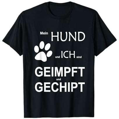 Mein Hund und ich sind geimpft und gechipt T-Shirt