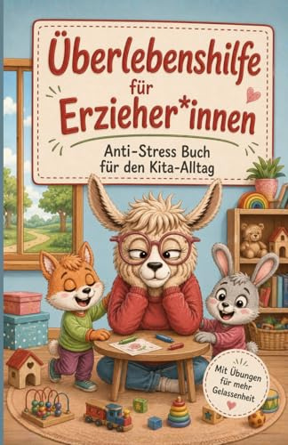 Überlebenshilfe für Erzieher*innen - Das perfekte Geschenkbuch: Mit Geschichten, Übungen und Rätseln – für alle die täglich den Kita-Wahnsinn meistern