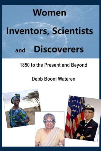 Women Inventors, Scientists, and Discoverers: 1850 to the Present and Beyond (Women Making History)