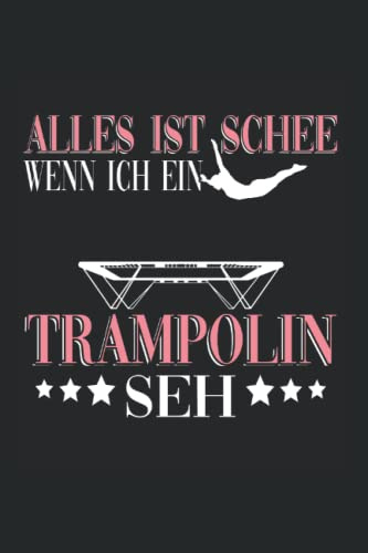 Alles ist Schee wenn ich ein Trampolin seh: Trampolin Notizbuch super Notizblock für Trampolin Turnerin und Trampolinspringerin für das Wettkampf ... Skizzenbuch und Aufzeichnungen als Geschenk
