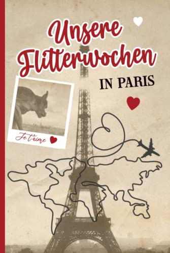 Paris Hochzeit: Flitterwochen in Frankreich schönes Geschenk für Brautpaar zur Hochzeitsreise ein Reise Tagebuch für die Urlaubsreise zu Zweit zum Ausfüllen, Hochzeitsbuch mit Bucket Listen