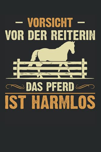 Vorsicht vor der Reiterin das Pferd ist harmlos: 6' x 9' Notizbuch | Liniert | 120 Seiten | Lustiges Geschenk für Pferdefreundin, Pferdefrau, Pferdemädchen und Pferdeliebhaber