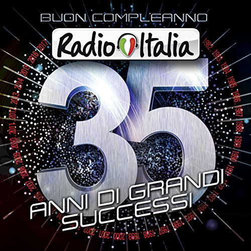 Buon Compleanno Radio Italia - 35 Anni Di Grandi Successi
