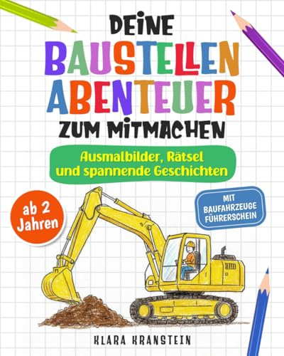 Deine Baustellen-Abenteuer zum Mitmachen: Ein Bagger-Buch für Baustellen-Fans ab 2 Jahren. Erlebt haufenweise Ausmalbilder kombiniert mit ersten Wissensfakten, Rätseln und spannenden Geschichten.