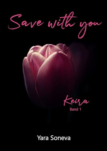 Save with you: Keira: Prickelnder Ménage-à-trois Liebesroman mit Happy End Garantie