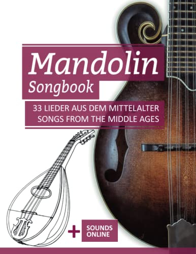 Mandolin Songbook - 33 Lieder aus dem Mittelalter / Songs from the Middle Ages: + Sounds online (Mandolin Songbooks, Band 5)
