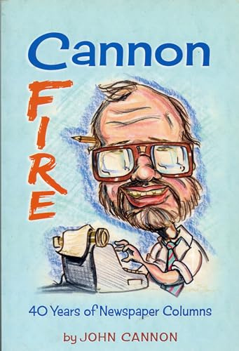 Cannon Fire: 40 Years of Newspaper Columns